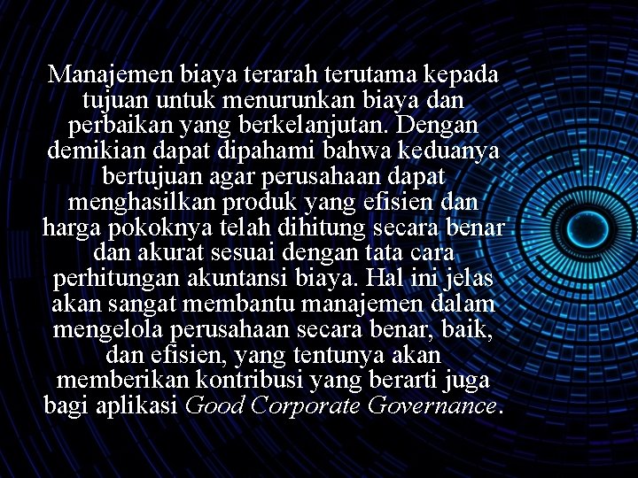 Manajemen biaya terarah terutama kepada tujuan untuk menurunkan biaya dan perbaikan yang berkelanjutan. Dengan