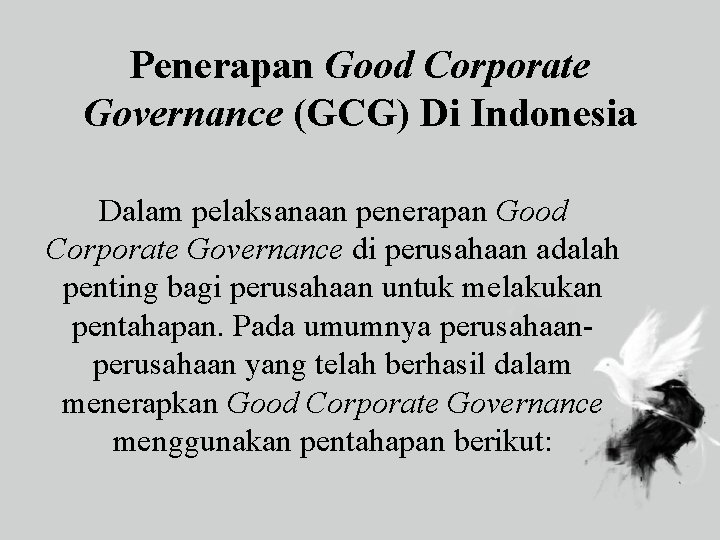 Penerapan Good Corporate Governance (GCG) Di Indonesia Dalam pelaksanaan penerapan Good Corporate Governance di