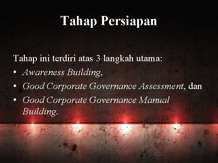 Tahap Persiapan Tahap ini terdiri atas 3 langkah utama: • Awareness Building, • Good