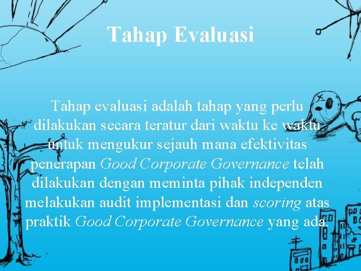 Tahap Evaluasi Tahap evaluasi adalah tahap yang perlu dilakukan secara teratur dari waktu ke