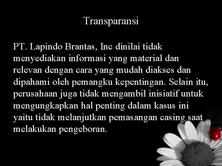 Transparansi PT. Lapindo Brantas, Inc dinilai tidak menyediakan informasi yang material dan relevan dengan