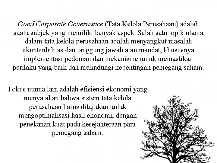 Good Corporate Governance (Tata Kelola Perusahaan) adalah suatu subjek yang memiliki banyak aspek. Salah