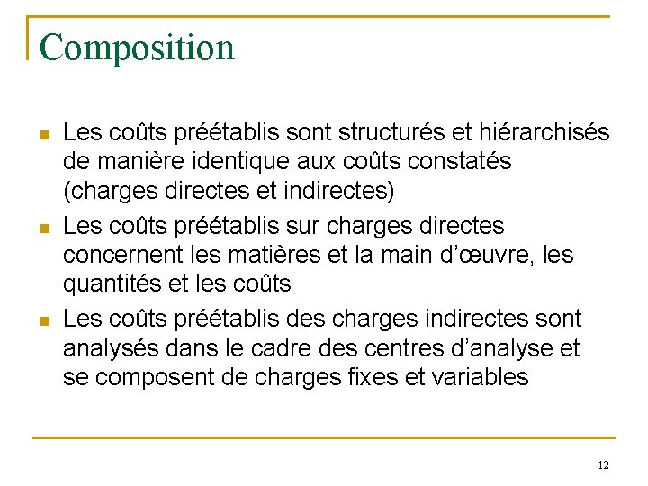 Composition n Les coûts préétablis sont structurés et hiérarchisés de manière identique aux coûts Composition n Les coûts préétablis sont structurés et hiérarchisés de manière identique aux coûts