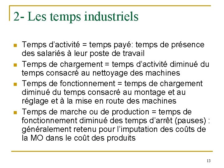 2 - Les temps industriels n n Temps d’activité = temps payé: temps de 2 - Les temps industriels n n Temps d’activité = temps payé: temps de