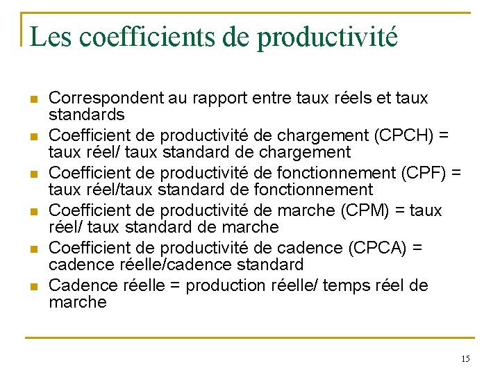 Les coefficients de productivité n n n Correspondent au rapport entre taux réels et Les coefficients de productivité n n n Correspondent au rapport entre taux réels et