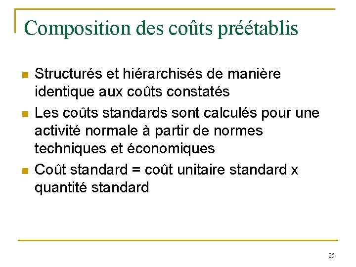 Composition des coûts préétablis n n n Structurés et hiérarchisés de manière identique aux Composition des coûts préétablis n n n Structurés et hiérarchisés de manière identique aux
