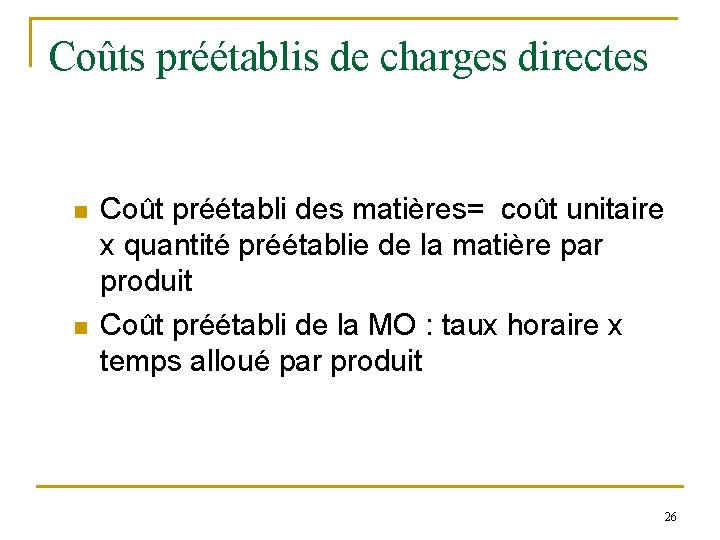 Coûts préétablis de charges directes n n Coût préétabli des matières= coût unitaire x Coûts préétablis de charges directes n n Coût préétabli des matières= coût unitaire x