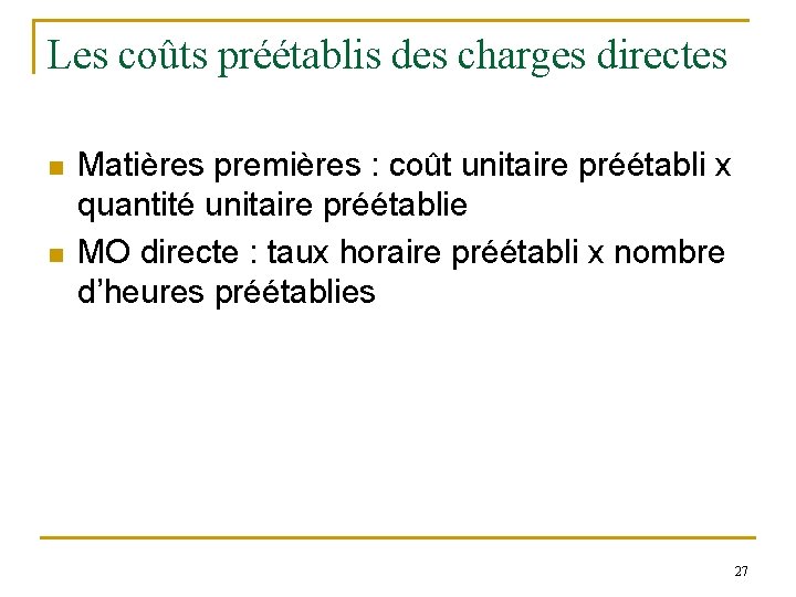 Les coûts préétablis des charges directes n n Matières premières : coût unitaire préétabli Les coûts préétablis des charges directes n n Matières premières : coût unitaire préétabli