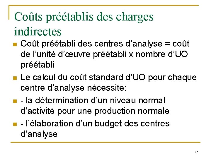 Coûts préétablis des charges indirectes n n Coût préétabli des centres d’analyse = coût Coûts préétablis des charges indirectes n n Coût préétabli des centres d’analyse = coût