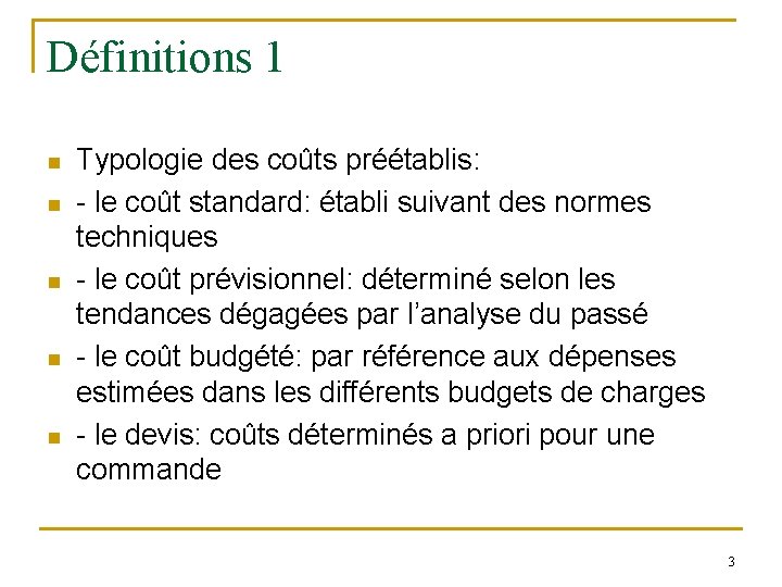 Définitions 1 n n n Typologie des coûts préétablis: - le coût standard: établi Définitions 1 n n n Typologie des coûts préétablis: - le coût standard: établi