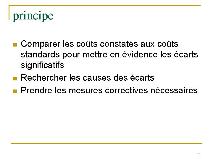 principe n n n Comparer les coûts constatés aux coûts standards pour mettre en principe n n n Comparer les coûts constatés aux coûts standards pour mettre en