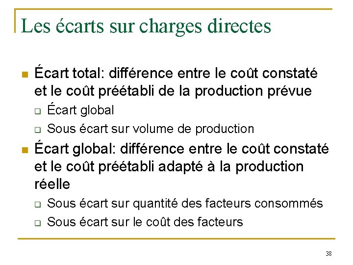 Les écarts sur charges directes n Écart total: différence entre le coût constaté et Les écarts sur charges directes n Écart total: différence entre le coût constaté et