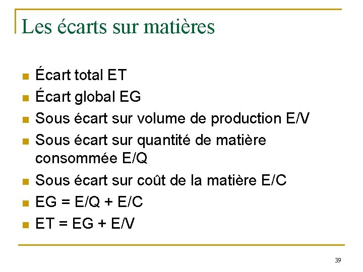 Les écarts sur matières n n n n Écart total ET Écart global EG Les écarts sur matières n n n n Écart total ET Écart global EG