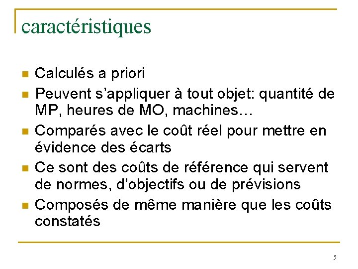 caractéristiques n n n Calculés a priori Peuvent s’appliquer à tout objet: quantité de caractéristiques n n n Calculés a priori Peuvent s’appliquer à tout objet: quantité de