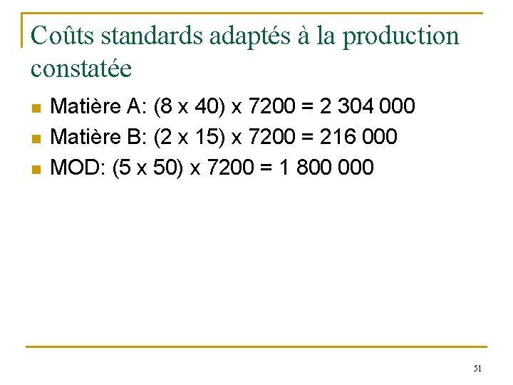 Coûts standards adaptés à la production constatée n n n Matière A: (8 x Coûts standards adaptés à la production constatée n n n Matière A: (8 x