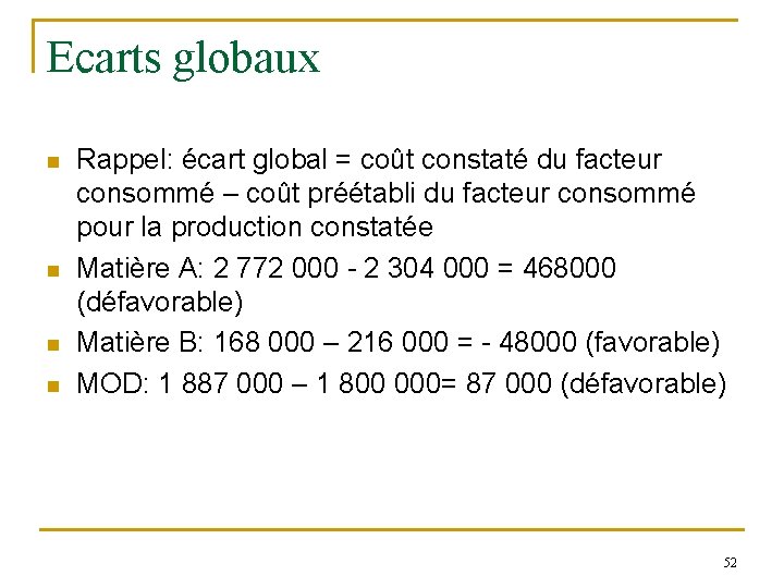 Ecarts globaux n n Rappel: écart global = coût constaté du facteur consommé – Ecarts globaux n n Rappel: écart global = coût constaté du facteur consommé –
