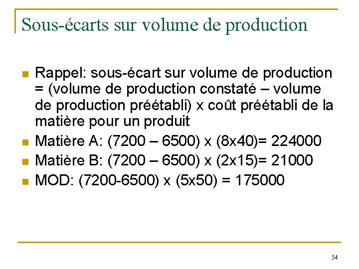 Sous-écarts sur volume de production n n Rappel: sous-écart sur volume de production = Sous-écarts sur volume de production n n Rappel: sous-écart sur volume de production =