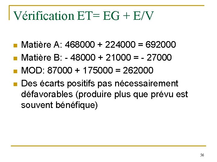 Vérification ET= EG + E/V n n Matière A: 468000 + 224000 = 692000 Vérification ET= EG + E/V n n Matière A: 468000 + 224000 = 692000