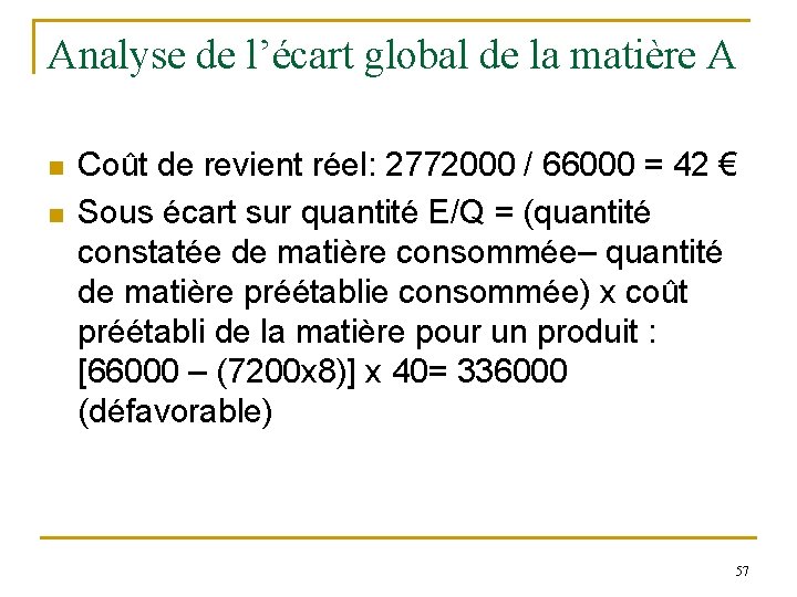 Analyse de l’écart global de la matière A n n Coût de revient réel: Analyse de l’écart global de la matière A n n Coût de revient réel: