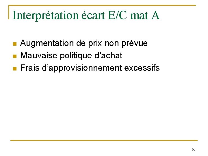 Interprétation écart E/C mat A n n n Augmentation de prix non prévue Mauvaise Interprétation écart E/C mat A n n n Augmentation de prix non prévue Mauvaise