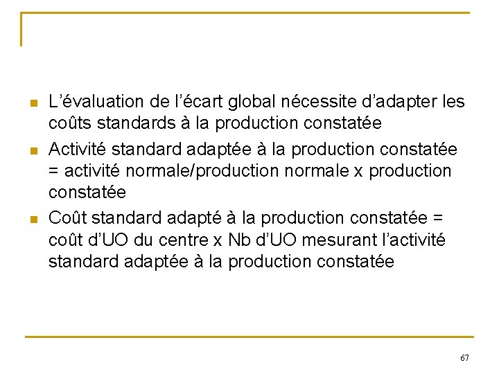 n n n L’évaluation de l’écart global nécessite d’adapter les coûts standards à la n n n L’évaluation de l’écart global nécessite d’adapter les coûts standards à la