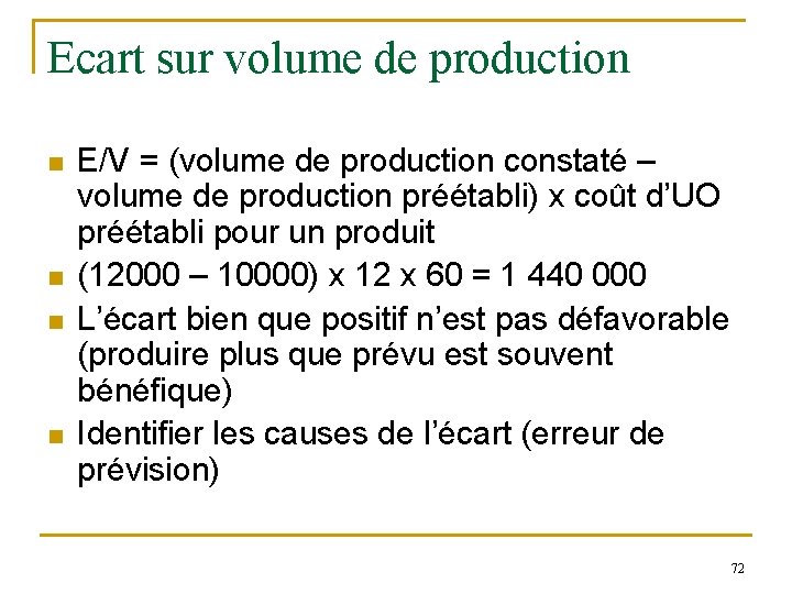 Ecart sur volume de production n n E/V = (volume de production constaté – Ecart sur volume de production n n E/V = (volume de production constaté –