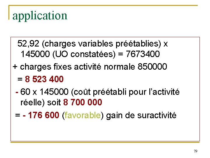 application 52, 92 (charges variables préétablies) x 145000 (UO constatées) = 7673400 + charges application 52, 92 (charges variables préétablies) x 145000 (UO constatées) = 7673400 + charges