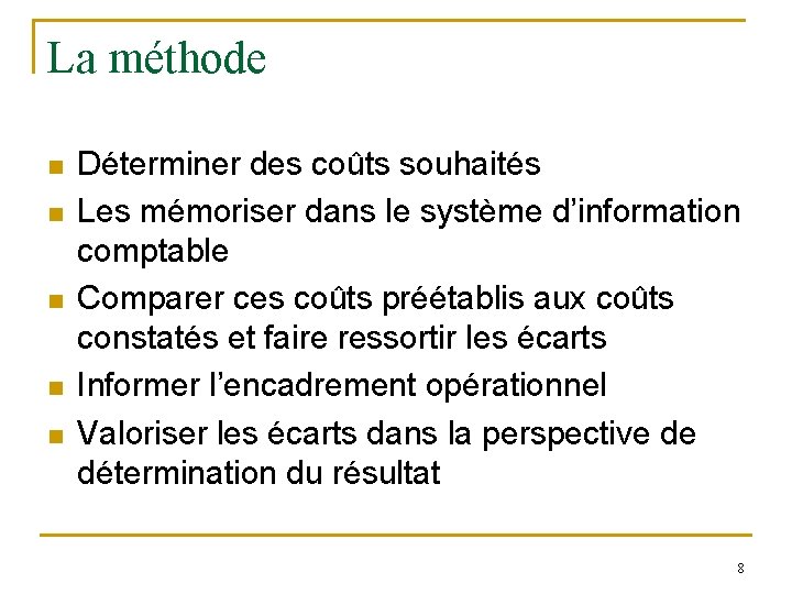 La méthode n n n Déterminer des coûts souhaités Les mémoriser dans le système La méthode n n n Déterminer des coûts souhaités Les mémoriser dans le système