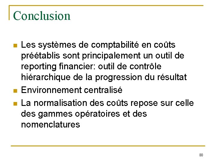 Conclusion n Les systèmes de comptabilité en coûts préétablis sont principalement un outil de Conclusion n Les systèmes de comptabilité en coûts préétablis sont principalement un outil de