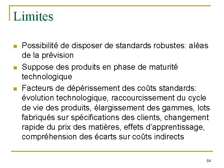 Limites n n n Possibilité de disposer de standards robustes: aléas de la prévision Limites n n n Possibilité de disposer de standards robustes: aléas de la prévision