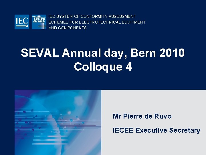 IEC SYSTEM OF CONFORMITY ASSESSMENT SCHEMES FOR ELECTROTECHNICAL EQUIPMENT AND COMPONENTS SEVAL Annual day,