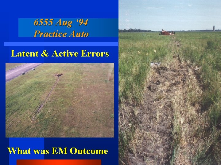 6555 Aug ‘ 94 Practice Auto Latent & Active Errors What was EM Outcome