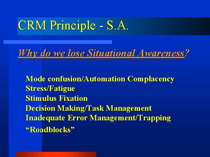 CRM Principle - S. A. Why do we lose Situational Awareness? Mode confusion/Automation Complacency