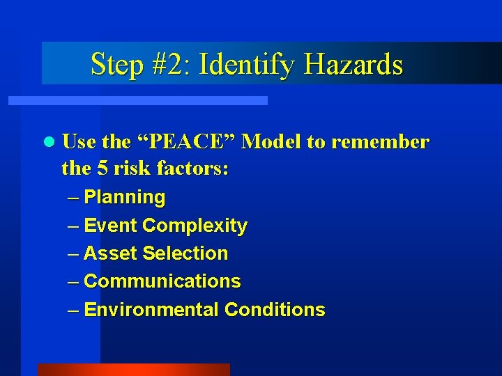 Step #2: Identify Hazards l Use the “PEACE” Model to remember the 5 risk