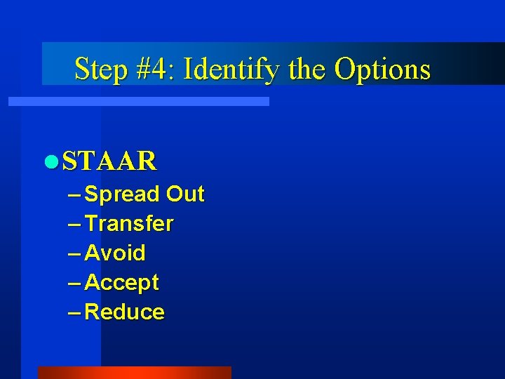Step #4: Identify the Options l STAAR – Spread Out – Transfer – Avoid