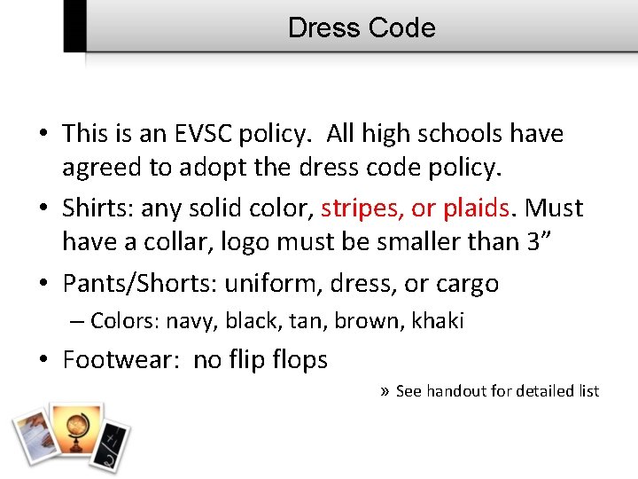 Dress Code • This is an EVSC policy. All high schools have agreed to