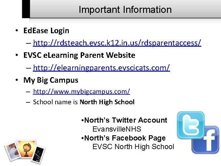 Important Information • Ed. Ease Login – http: //rdsteach. evsc. k 12. in. us/rdsparentaccess/