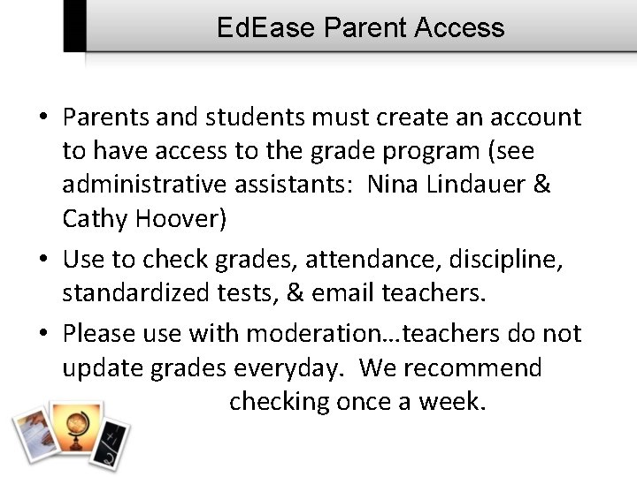 Ed. Ease Parent Access • Parents and students must create an account to have