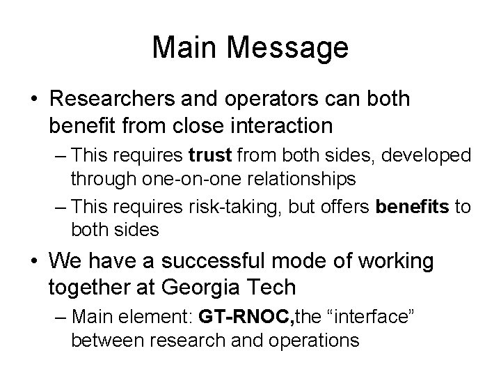 Main Message • Researchers and operators can both benefit from close interaction – This