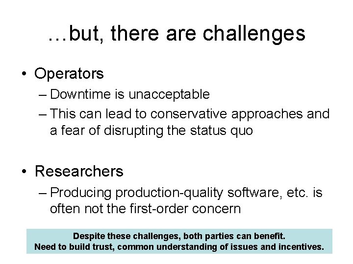 …but, there are challenges • Operators – Downtime is unacceptable – This can lead