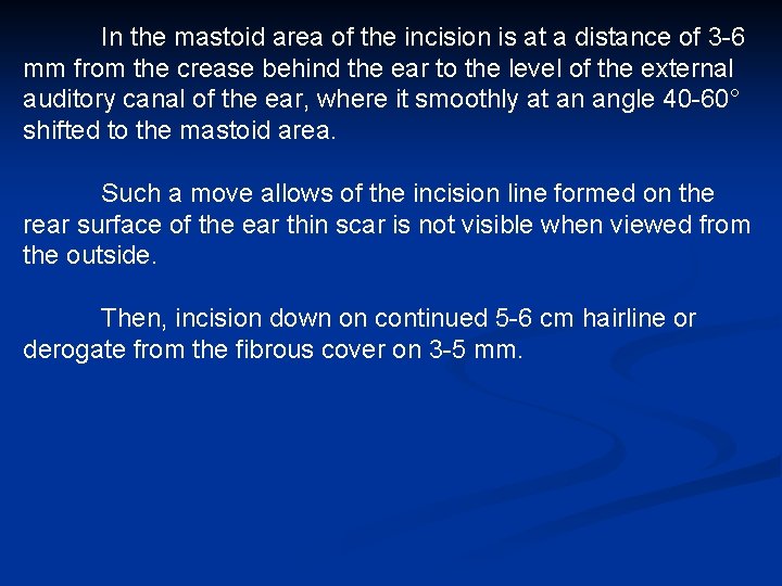 In the mastoid area of the incision is at a distance of 3 -6