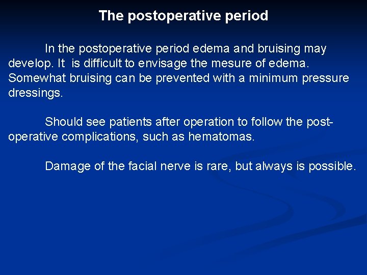 The postoperative period In the postoperative period edema and bruising may develop. It is