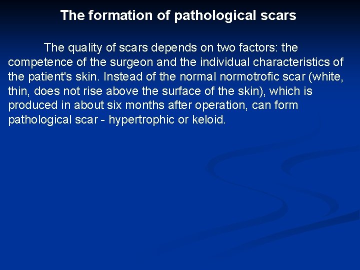 The formation of pathological scars The quality of scars depends on two factors: the