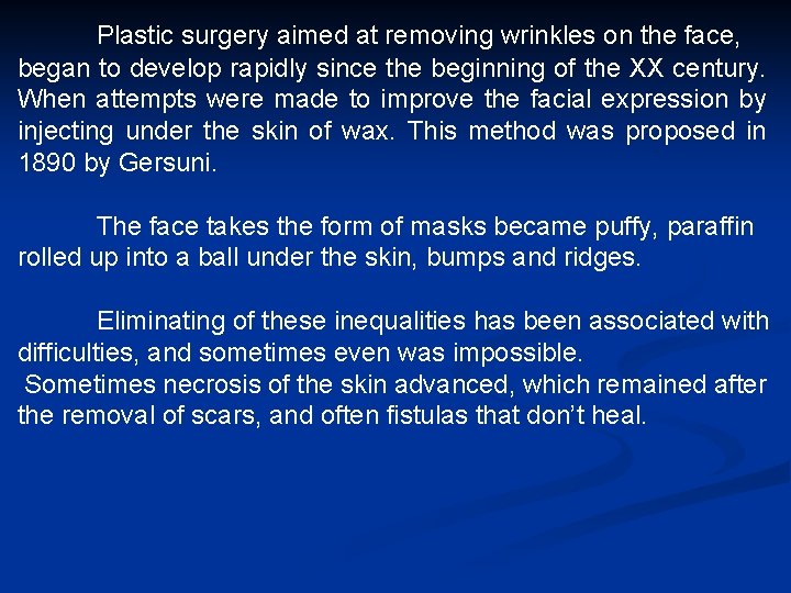 Plastic surgery aimed at removing wrinkles on the face, began to develop rapidly since