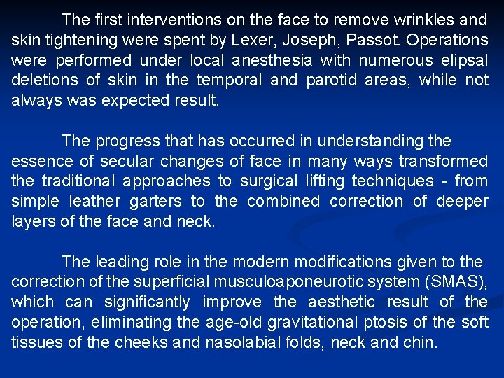 The first interventions on the face to remove wrinkles and skin tightening were spent