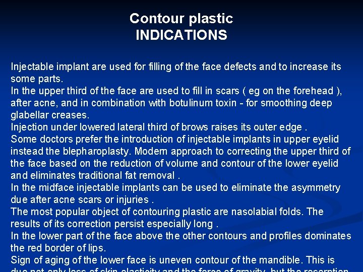 Contour plastic INDICATIONS Injectable implant are used for filling of the face defects and
