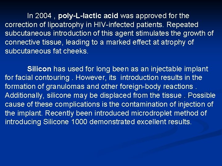 In 2004 , poly-L-lactic acid was approved for the correction of lipoatrophy in HIV-infected