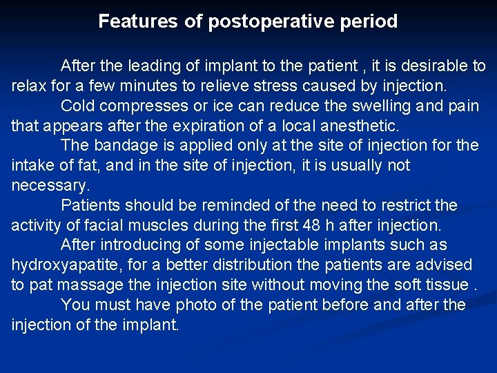 Features of postoperative period After the leading of implant to the patient , it