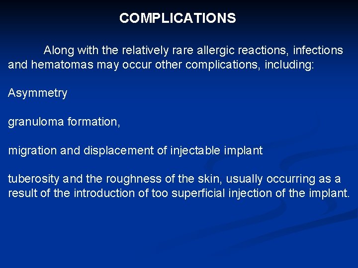 COMPLICATIONS Along with the relatively rare allergic reactions, infections and hematomas may occur other