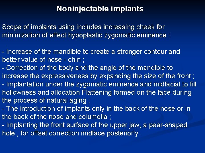 Noninjectable implants Scope of implants using includes increasing cheek for minimization of effect hypoplastic
